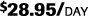 $28.95/DAY